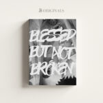 BLESSED BUT NOT BROKEN – ORIGINAL- Manifest Otpornosti – Juliana Horvat