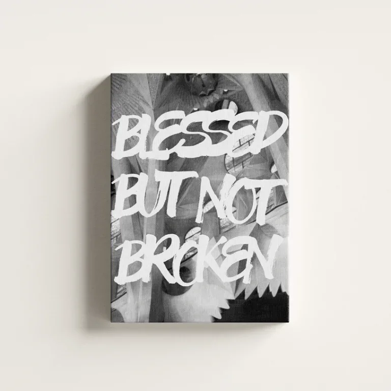 BLESSED BUT NOT BROKEN – PREMIUM ŠTAMPA- Manifest Otpornosti – Juliana Horvat